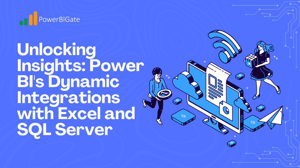 Unlocking Insights Power BI's Dynamic Integrations with Excel and SQL Server