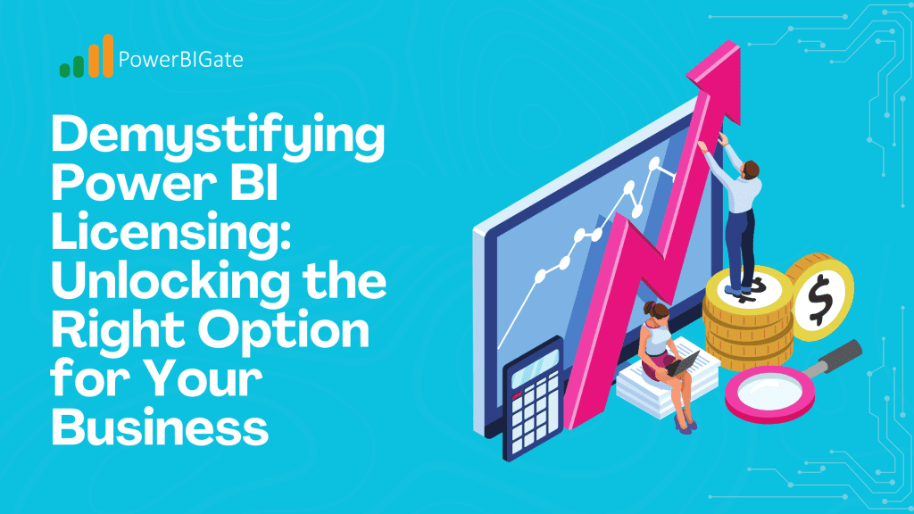 Demystifying Power BI Licensing: Unlocking the Right Option for Your Business