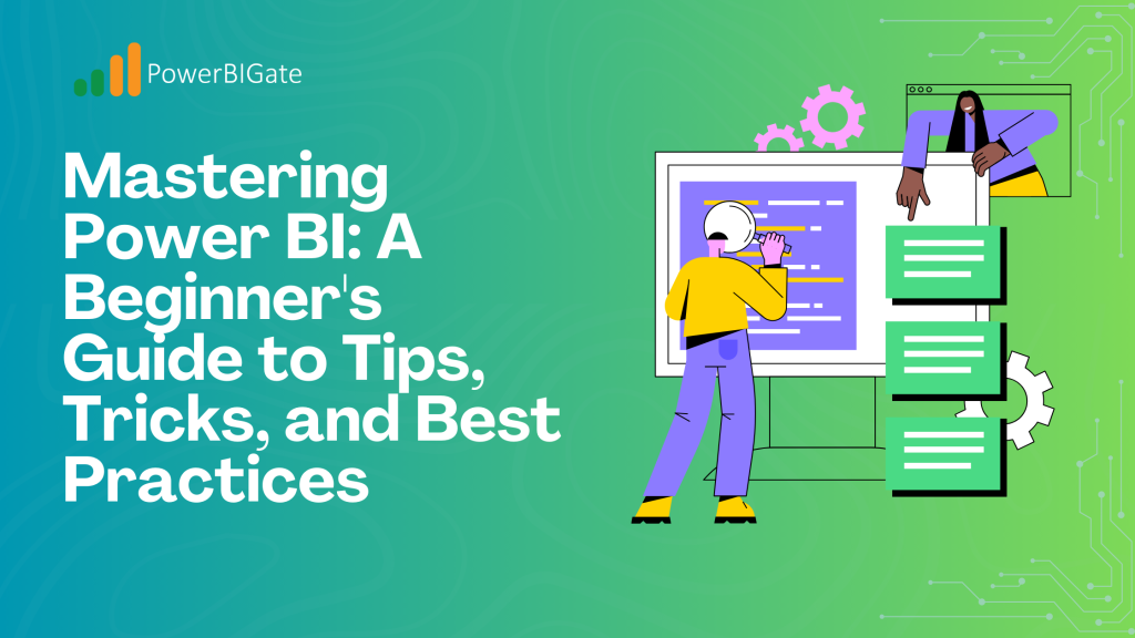 Mastering Power BI: A Beginner's Guide to Tips, Tricks, and Best Practices