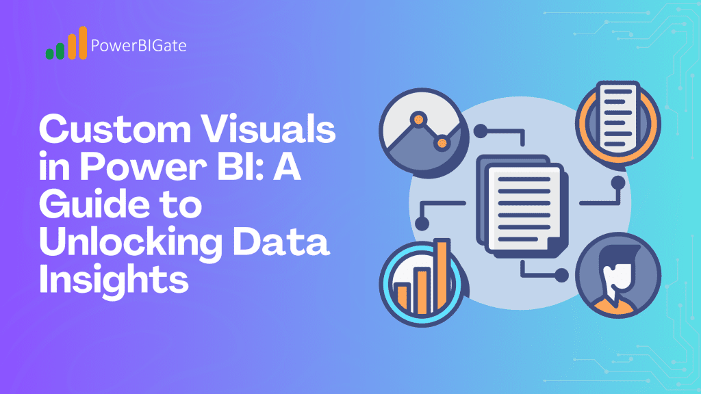 Custom Visuals in Power BI: A Guide to Unlocking Data Insights