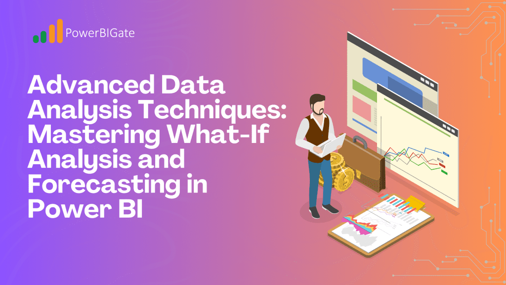 Advanced Data Analysis Techniques: Mastering What-If Analysis and Forecasting in Power BI