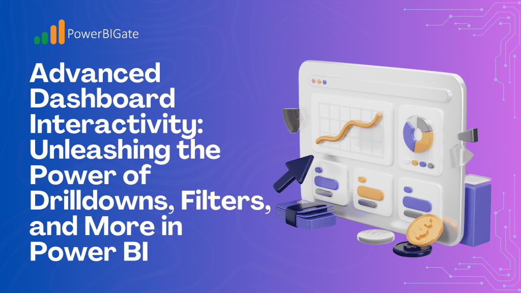 Advanced Dashboard Interactivity: Unleashing the Power of Drilldowns, Filters, and More in Power BI