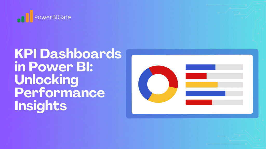 KPI Dashboards in Power BI: Unlocking Performance Insights